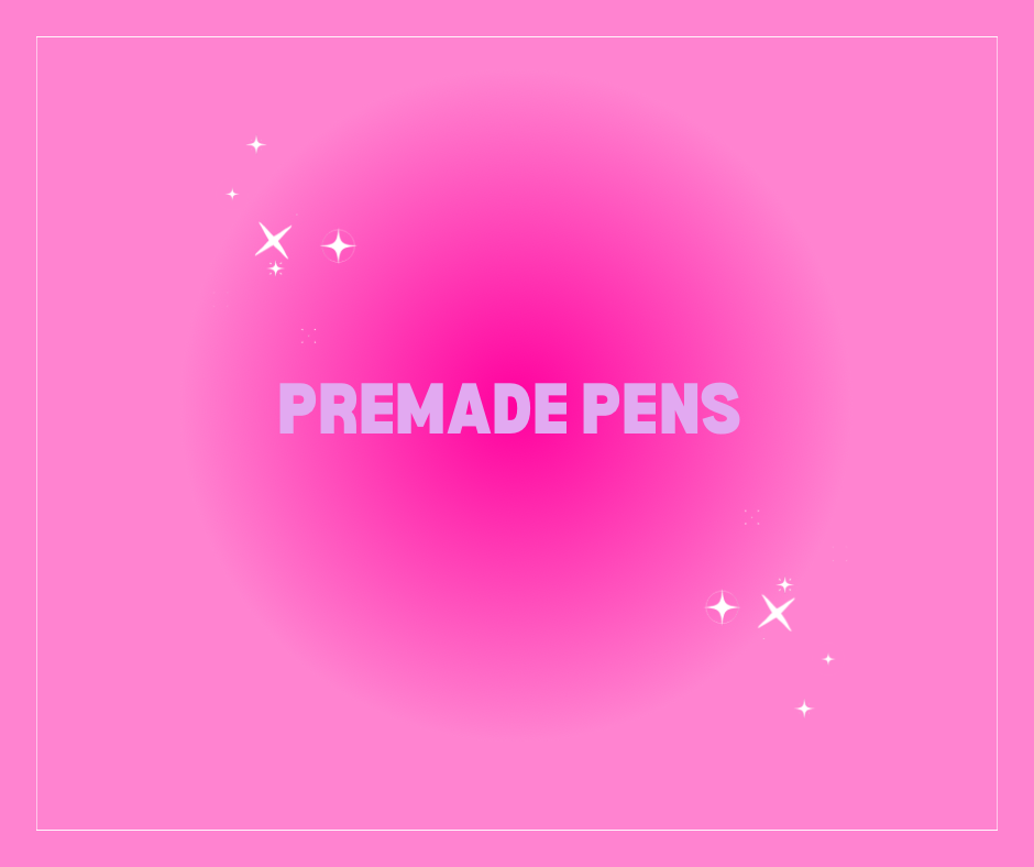 Premade Pens