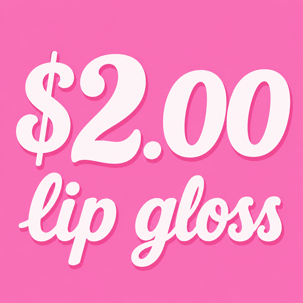 $2.00 Lip Gloss